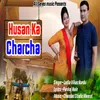 About Husan Ka Charcha Song