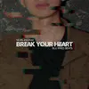 About Break Your Heart Song