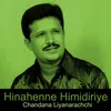 About Hinahenne Himidiriye Song