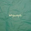 About Anyways Song