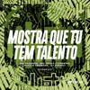 About MOSTRA QUE TU TEM TALENTO Song