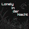 About Lonely in der Nacht Song