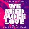 About We Need More Love (feat. Max C & Luna LePage) Song