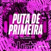 About PUTA DE PRIMEIRA Song