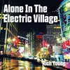 Alone In The Electric Village