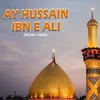 Ay Hussain Ibn E Ali
