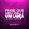 About FINGI QUE MEU PAU É UM LA Song