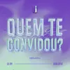 Quem Te Convidou?