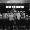 About Go There Song