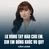 About LK Vòng Tay Nào Cho Em, Xin Em Đừng Khóc Vu Quy Song