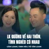 About LK Đường Về Hai Thôn, Tình Nghèo Có Nhau Song