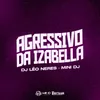 About AGRESSIVO DA IZABELLA Song