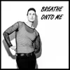 About Breathe Onto Me Song