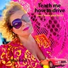About Teach me how to drive Song