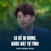 About LK Kẻ Đi Rong, Khúc Hát Tự Tình Song