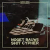 About Noget Bauws Shit Cypher Song