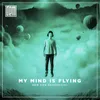 About My Mind Is Flying Song