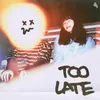 About too late Song