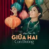 About Giữa Hai Con Đường Song