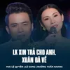 LK Xin Trả Cho Anh, Xuân Đã Về