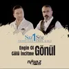 Engin Ol Gönül / Gülü İncitme Gönül