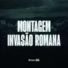 MONTAGEM INVASÃO ROMANA