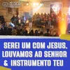About Serei um Com Jesus + Louvamos Ao Senhor + Instrumento Teu Song