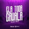 About ELA TODA CAVALA Song