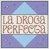 La droga perfecta