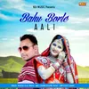 About Bahu Borle Aali Song