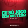 About EU SÓ JOGO SEM CHUTEIRA Song