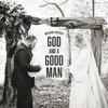 God and a Good Man