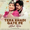 About Teri Khadi Gate Pe Wait Karu Song