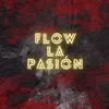 About Flow La Pasión Song