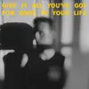 About Give It All You've Got For Once In Your Life Song