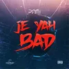 About Je Yah Bad Song