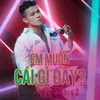 About Em Muốn Cái Gì Đây? Song