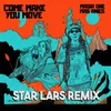 Come Make You Move (Star Lars Remix)