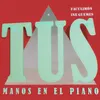 About Tus manos en el piano Song