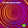 About You Keep Me On Track Song