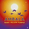 About Quiet Yellow Purple Song