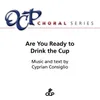 Are You Ready to Drink the Cup