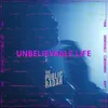 About Unbelievable Life Song