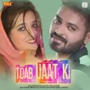 About Toab Jaat Ki Song