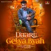 About Daaru Gelya Byah Song