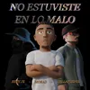 No Estuviste En Lo Malo