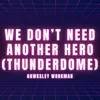 About We Don't Need Another Hero (Thunderdome) Song