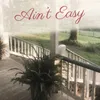 About Ain't Easy Song