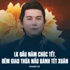 About LK Đầu Năm Chúc Tết, Đêm Giao Thừa Nấu Bánh Tét Xuân Song