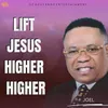 Lift Jesus Higher Higher